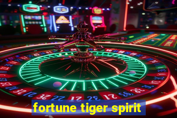 fortune tiger spirit